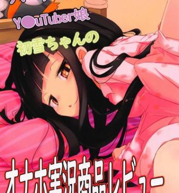 Sem Camisinha Virtual Futanari YouTuber Musume Hatsuyuki-chan no Onaho Jikkyou Shouhin Review Douga- Kantai collection hentai Ducha