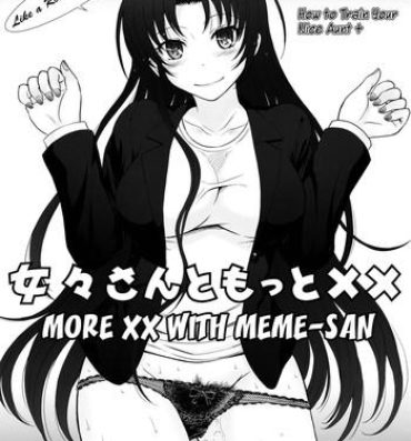 Men (C80) [MOON RULER (Tsukino Jyogi)] Meme-san to Motto xx | How to Train Your Nice Aunt+ More xx With Meme-san (Denpa Onna to Seishun Otoko) [English] {Yoroshii}- Denpa onna to seishun otoko hentai Naked Sex