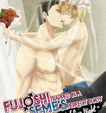 Tetas Fujoshi Trapped in a Seme's Perfect Body *Wedding Night*- Original hentai Foreskin